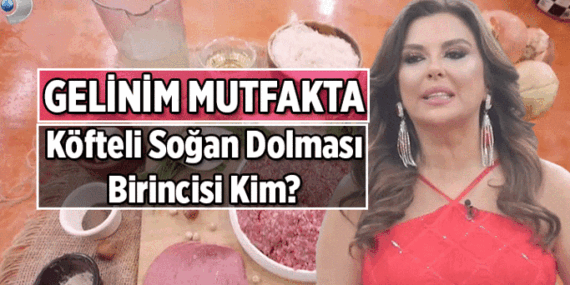 Gelinim Mutfakta haftanın ilk yarım altınını kim aldı, bugün kim birinci oldu? 18 Mayıs Gelinim Mutfakta’nın 1.2.3.4. gelini kim oldu? İşte puan durumu hesaplaması