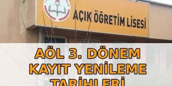 AÖL 3. DÖNEM KAYIT YENİLEME TARİHLERİ 2026: Açık lise kayıtları ne zaman 2026? AÖL 3. dönem sınavları ne zaman yapılacak?