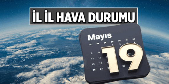 19 Mayıs yarınki hava durumu nasıl? İstanbul, Ankara, İzmir ve diğer illerde 19 Mayıs hava durumu yağmurlu mu, güneşli mi?