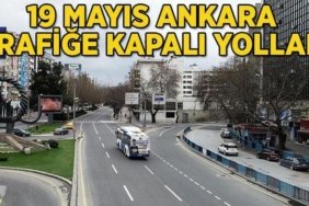 19 MAYIS ANKARA TRAFİĞE KAPALI YOLLAR: Ankara'da 19 Mayıs'ta hangi yollar kapalı, ne zaman açılacak?