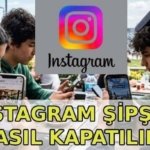 INSTAGRAM ŞİPŞAK NEDİR, NASIL KAPATILIR? Instagram Şipşak (Instants) nasıl açılır, nasıl kapatılır?