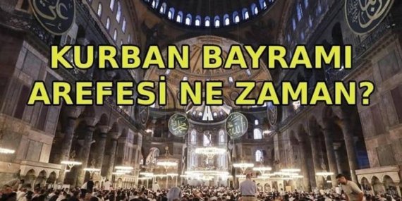 AREFE NE ZAMAN? Kurban Bayramı arefesi hangi güne denk geliyor? Kurban Bayramı arefe günü 2026
