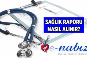YENİ DÖNEM 📣 Sağlık raporu nasıl, nereden alınır? İşe giriş, ehliyet, spor, engelli, kronik hastalar için internetten sağlık raporu alma ekranı