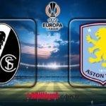 DEV FİNAL ŞİFRESİZ! Freiburg-Aston Villa maçı hangi kanalda, saat kaçta CANLI yayınlanacak? Avrupa Ligi finali Freiburg-Aston Villa maçı muhtemel 11'ler