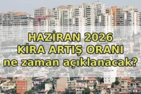 KİRA ARTIŞ ORANI HAZİRAN 2026: Haziran'da kiraya ne kadar zam yapılacak? 2026 Haziran kira artış oranı ne zaman belli olacak?