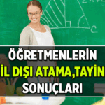 Personel (MEB) ⏳ Öğretmenlerin il dışı atama, tayin sonuçları ne zaman açıklanacak? Öğretmenlerin il dışı için ilişik kesme işlemi ne zaman?
