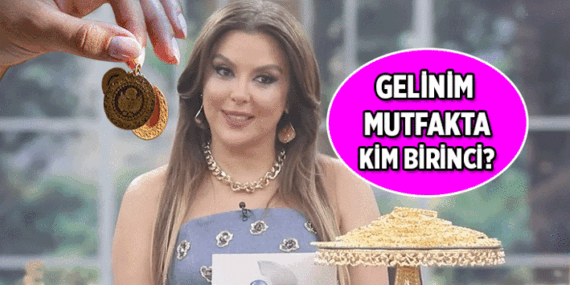 Gelinim Mutfakta’nın bugünkü birincisi kim oldu? 20 Mayıs 2026 Gelinim Mutfakta hangi gelin yüksek puan topladı, yarım altın kazandı?