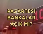 BANKALAR PAZARTESİ AÇIK MI? 25 Mayıs Pazartesi bankalar tatil mi, idari izinde mi olacak? Banka çalışma saatleri...