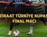 ZİRAAT TÜRKİYE KUPASI FİNALİ MAÇ SONUCU: Trabzonspor Konyaspor maçı kaç kaç bitti? ZTK final maçı sonucu