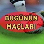BUGÜNÜN MAÇLARI! 22 Mayıs bugün kimin maçı var, saat kaçta, hangi kanalda? Günün maç programları ve canlı yayın kanalları
