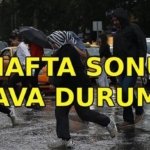 HAFTA SONU HAVA DURUMU: Bu hafta sonu hava nasıl olacak? İstanbul, İzmir, Ankara hava durumu raporu 2026