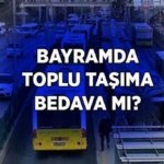 BAYRAMDA TOPLU TAŞIMA ÜCRETSİZ Mİ, BEDAVA MI? Kurban Bayramı'nda otobüs, metro, Metrobüs bedava mı? İstanbul, Ankara, İzmir bayramda toplu taşıma ücretsiz mi?