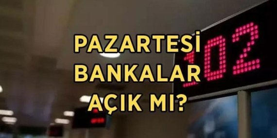 PAZARTESİ BANKALAR AÇIK MI, KAPALI MI? 25 Mayıs Pazartesi bankalar idari izinli mi, çalışıyor mu?