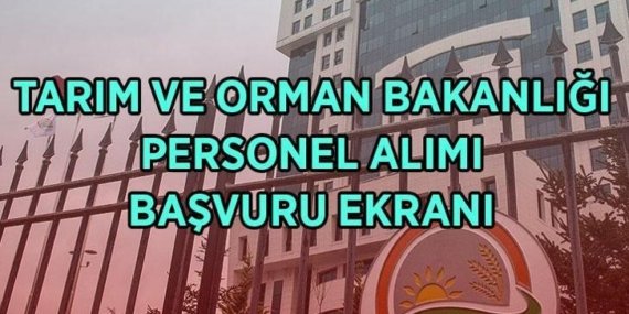 TARIM VE ORMAN BAKANLIĞI PERSONEL ALIMI BAŞVURU EKRANI 2026: Doğa Koruma ve Milli Parklar personel alımı başvuruları ne zaman, şartları neler, kadro dağılımı nasıl?