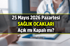 25 Mayıs yarın Aile hekimleri, Sağlık ocağı açık mı, kapalı mı? 25 Mayıs yarın sağlık ocakları bayram tatilinde mi oluyor?