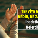 Terviye Günü nedir, ne demek? 2026 Terviye Günü ne zaman, ibadetleri neler? Terviye namazı kaç rekat, nasıl kılınır?