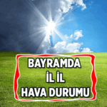 Bayram haftasının hava durumu nasıl? İstanbul'dan Ankara'ya, İzmir'den Bursa'ya, Antalya'dan Diyarbakır'a ve diğer illerin hava durumu Kurban Bayramı'nda nasıl olacak, yağmur yağacak mı?