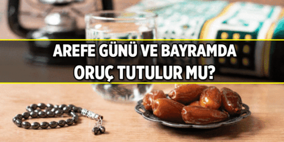 Arefe günü oruç tutulur mu, sevabı nedir? Kurban Bayramı’nda oruç tutulur mu?