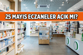 İLAÇ İHTİYACI OLANLAR DİKKAT 💥 Yarın eczaneler açık mı, kapalı mı? 25 Mayıs 2026 Pazartesi Eczaneler tatil mi?