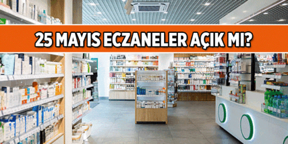 İLAÇ İHTİYACI OLANLAR DİKKAT 💥 Yarın eczaneler açık mı, kapalı mı? 25 Mayıs 2026 Pazartesi Eczaneler tatil mi?