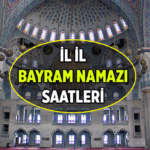 İLDEN İLE DEĞİŞİYOR 🕌 Kurban'da bayram namazı saat kaçta kılınacak? İstanbul'un, Ankara'nın, İzmir'in ve diğer illerin bayram namazı saati kaç? Diyanet'ten Kurban Bayramı Namaz Vakitleri