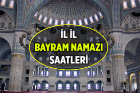 İLDEN İLE DEĞİŞİYOR 🕌 Kurban'da bayram namazı saat kaçta kılınacak? İstanbul'un, Ankara'nın, İzmir'in ve diğer illerin bayram namazı saati kaç? Diyanet'ten Kurban Bayramı Namaz Vakitleri