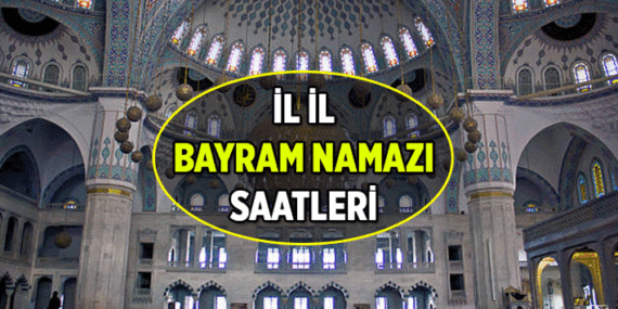 İLDEN İLE DEĞİŞİYOR 🕌 Kurban’da bayram namazı saat kaçta kılınacak? İstanbul’un, Ankara’nın, İzmir’in ve diğer illerin bayram namazı saati kaç? Diyanet’ten Kurban Bayramı Namaz Vakitleri
