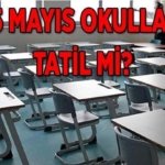 BUGÜN OKULLAR TATİL Mİ? 25 Mayıs Pazartesi okul var mı, yarım gün mü?