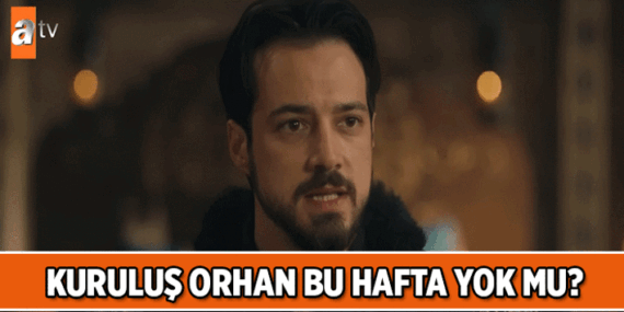 TV DİZİSİ HABERLERİ 📍 Kuruluş Orhan bu hafta yok mu, neden yok? Kuruluş Orhan yeni bölüm ne zaman?