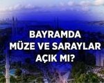 BAYRAMDA MÜZELER AÇIK MI 2026? Yerebatan Sarnıcı, Topkapı Sarayı ve Dolmabahçe Sarayı Bayramda Açık mı?