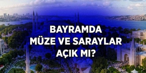 Müzeler ve Saraylar Bayramda Açık mı 2026? Yerebatan Sarnıcı, Topkapı Sarayı ve Dolmabahçe Sarayı Bayramda Açık mı?
