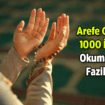Arefe Günü 1000 tane ihlas okumanın fazileti nedir, neden okunur? Arefe Günü 1000 ihlas için nasıl niyet edilir, abdestli mi okunur, okurken her birine besmele çekilir mi?