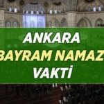 ANKARA BAYRAM NAMAZI VAKTİ: 27 Mayıs 2026 Ankara Kurban Bayramı namazı saat kaçta? Ankara bayram namazı saati