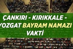 ÇANKIRI - KIRIKKALE - YOZGAT BAYRAM NAMAZI VAKTİ: 27 Mayıs 2026 Çankırı - Kırıkkale - Yozgat Bayram namazı saat kaçta kılınacak?
