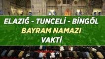 BAYRAM NAMAZI NE ZAMAN? 2026 Kurban Bayramı Elazığ - Tunceli - Bingöl Bayram namazı vakti
