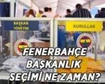 Fenerbahçe Başkanlık seçimi ne zaman? Fenerbahçe Başkan adaylığı kesinleşen isimler kimler oldu?