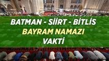 BATMAN - SİİRT - BİTLİS BAYRAM NAMAZI VAKTİ: 27 Mayıs 2026 Diyanet namaz vakitleri ile Batman - Siirt - Bitlis Bayram namazı saat kaçta kılınacak?