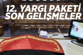 12. YARGI PAKETİ SON DURUM: 12. Yargı Paketinde İnfaz düzenlemesi ve af yasası var mı? 12. Yargı Paketi ne zaman çıkacak, Meclis'e sunuldu mu?