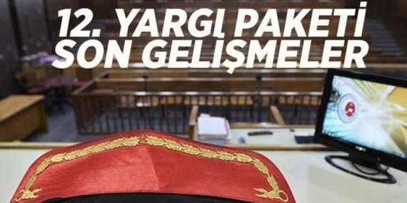 12. YARGI PAKETİ SON DURUM: 12. Yargı Paketinde İnfaz düzenlemesi ve af yasası var mı? 12. Yargı Paketi ne zaman çıkacak, Meclis’e sunuldu mu?