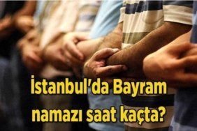 İSTANBUL BAYRAM NAMAZI SAAT KAÇTA, BAYRAM NAMAZI HANGİ GÜN KILINACAK 2026? Diyanet il il bayram namazı vakitleri 2026: İstanbul'da Bayram namazı saat kaçta?