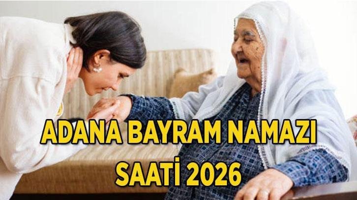 ADANA BAYRAM NAMAZI VAKTİ 27 MAYIS 2026: Diyanet ile Adana’da Kurban Bayramı namazı saat kaçta kılınacak? Diyanet Kurban Namazı Vakitleri