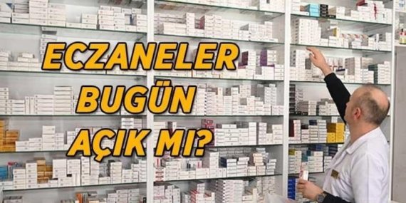 BUGÜN ECZANELER KAPALI MI? 27 Mayıs Çarşamba eczaneler açık mı? Nöbetçi eczaneler nerede?