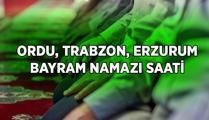 ORDU, TRABZON, ERZURUM BAYRAM NAMAZI SAAT KAÇTA 27 MAYIS 2026? Diyanet il il bayram namazı saatleri: Ordu’da, Trabzon’da, Erzurum’da bayram namazı kaçta?