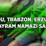 ORDU TRABZON ERZURUM BAYRAM NAMAZI SAAT KAÇTA? Diyanet il il bayram namazı saatleri: Ordu'da, Trabzon'da, Erzurum'da bayram namazı kaçta?