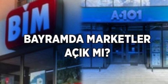 BAYRAMDA BİM, A101 AÇIK MI? Marketler bayramda çalışıyor mu? Kurban Bayramı’nda marketler açık mı?