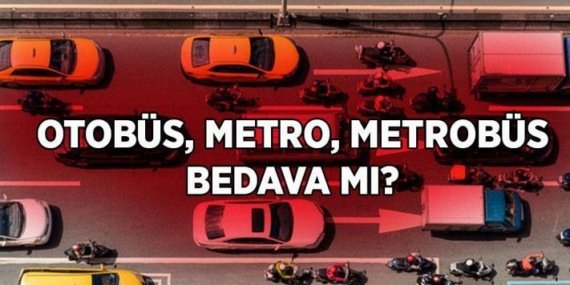 BAYRAMDA TOPLU TAŞIMA ÜCRETSİZ Mİ? İstanbul’da, Ankara’da, İzmir’de otobüs, metro, metrobüs bedava mı? Bayramda toplu taşıma ücretsiz mi?