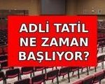 ADLİ TATİL NE ZAMAN? Adli tatilde hangi davalar görülüyor? Adli tatil takvimi 2026