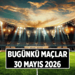 Bugün maç var mı, kimin maçı var? 30 Mayıs 2026 Bugünkü maçlar saat kaçta, hangi kanalda yayınlanacak?