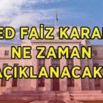 FED FAİZ KARARI HAZİRAN 2026: Fed faiz kararı ne zaman, hangi gün açıklanacak? Amerikan Merkez Bankası FED faiz kararı ne olur?