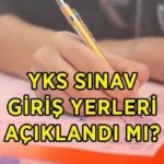 YKS SINAV GİRİŞ YERLERİ 2026 | YKS sınav giriş yerleri açıklandı mı? 2026 YKS sınav giriş belgeleri ne zaman yayımlanacak?